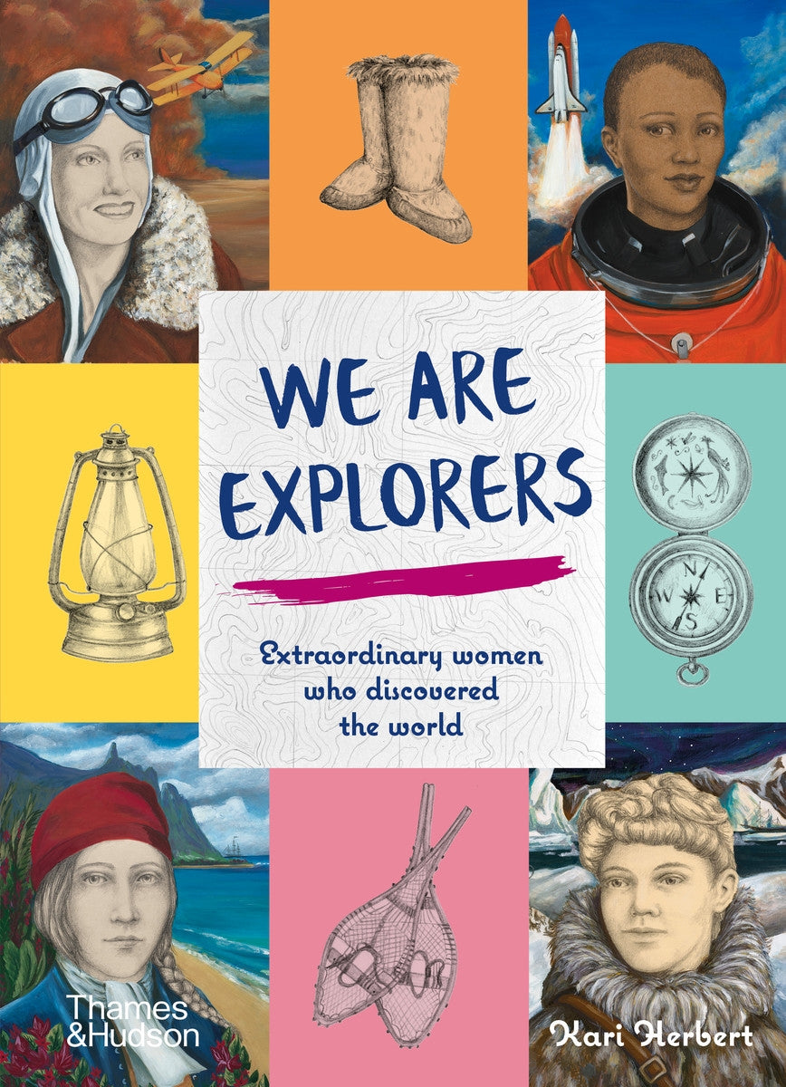 We Are Explorers - Extraordinary Women Who Discovered the World (HB)