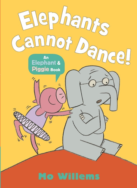 Elephants Cannot Dance! (Elephant & Piggie)
