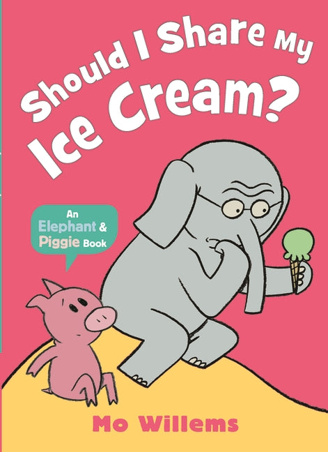 Should I Share My Ice Cream? (Elephant & Piggie)