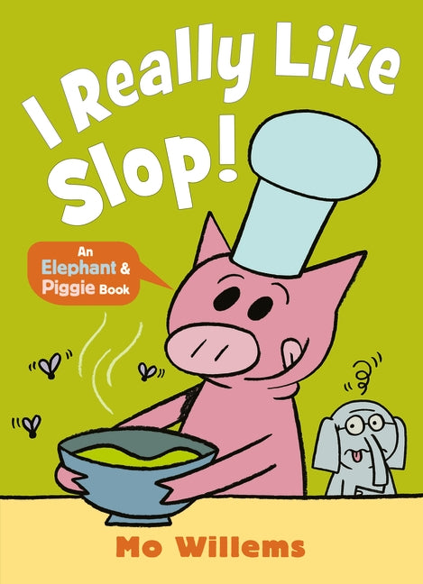 I REALLY Like Slop! (Elephant & Piggie)