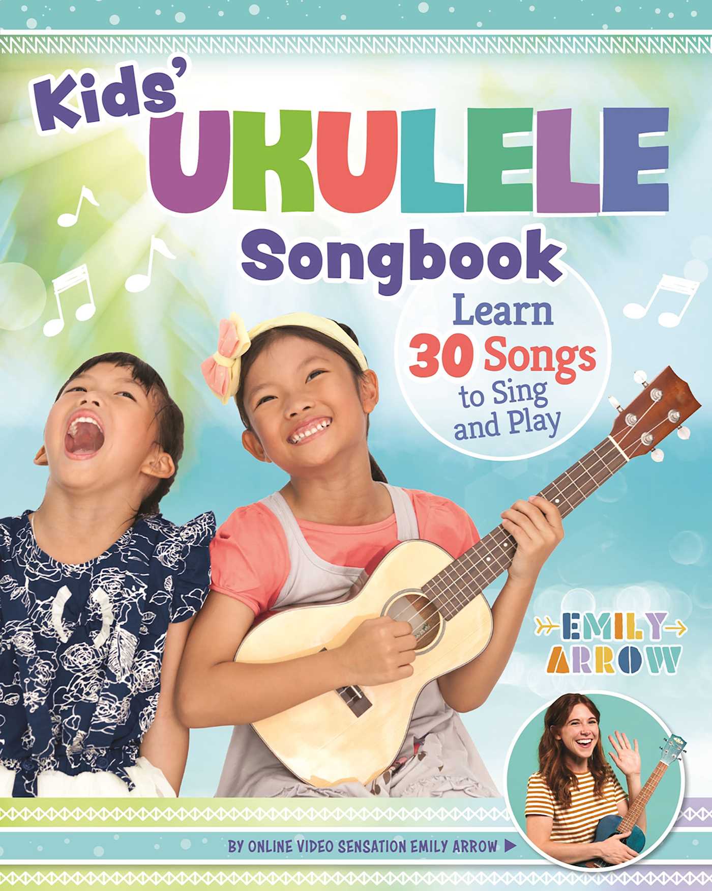 Kids' Ukulele Song Book: Learn 30 Songs to Sing and Play