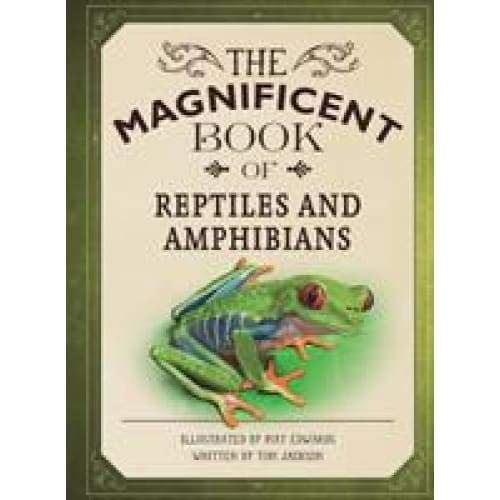 The Magnificent Book of Reptiles and Amphibians