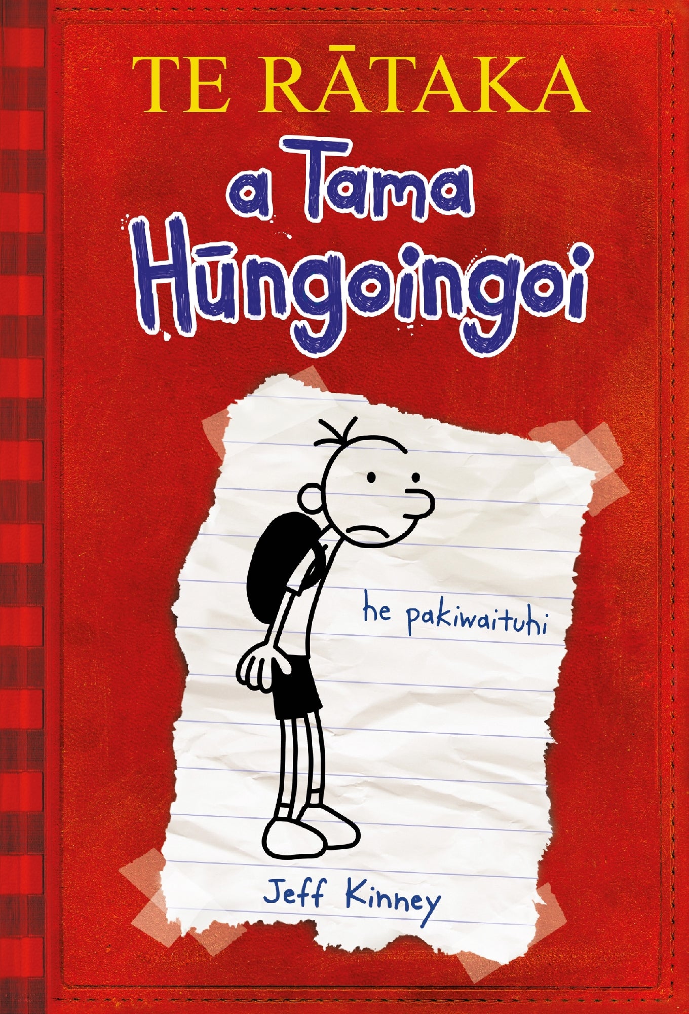 TE RATAKA a Tama Hungoingoi: Diary of A Wimpy Kid te reo Maori edition