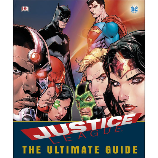 DC Comics Justice League: The Ultimate Guide