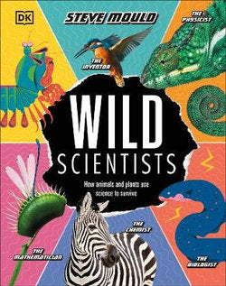 Wild Scientists : How Animals and Plants Use Science to Survive