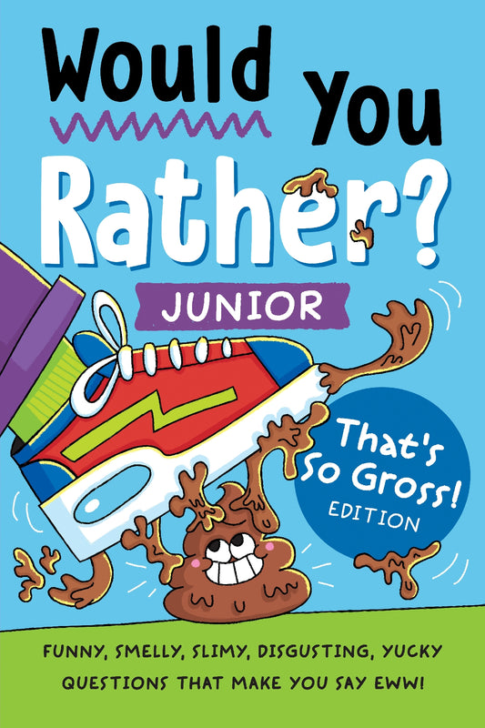 Would You Rather? Junior: That's So Gross! Edition - Funny Smelly Slimy Disgusting Yucky Questions That Make You Say Eww!