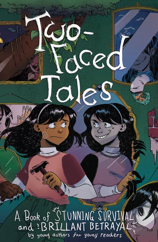 Two-Faced Tales - A Book of Stunning Survivals and Brilliant Betrayals by Young Authors for Young Readers