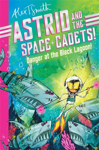 Astrid and the Space Cadets #3: Danger at the Black Lagoon!