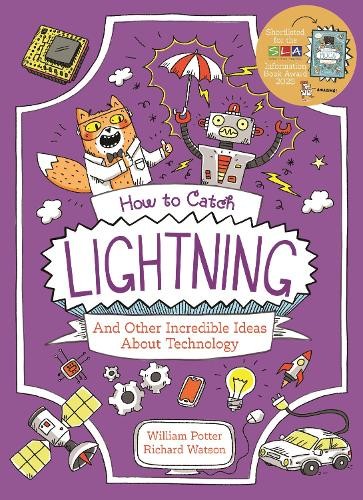 How to Catch Lightning and Other Incredible Ideas About Technology