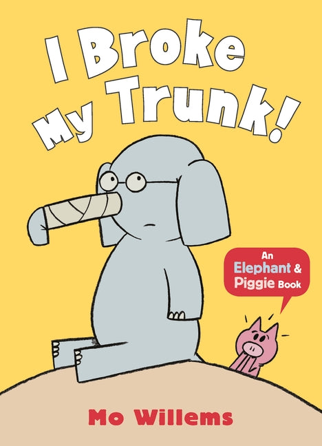 I Broke My Trunk! (Elephant & Piggie)