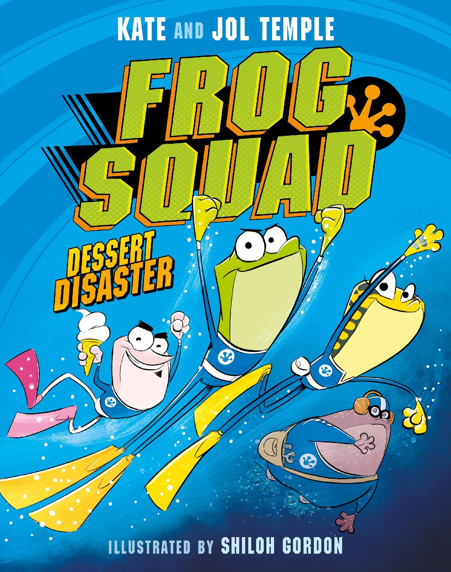 Frog Squad 1 Dessert Disaster: The first book in a brand new funny Australian fiction series for kids aged 6+