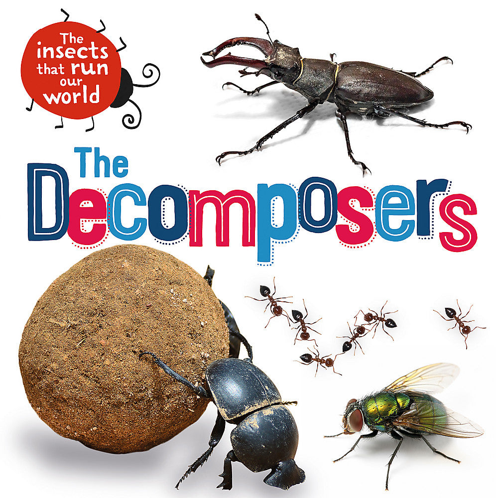 The Decomposers (The Insects That Run Our World)