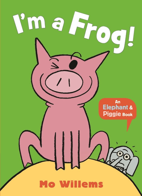 I'm a Frog! (Elephant & Piggie)