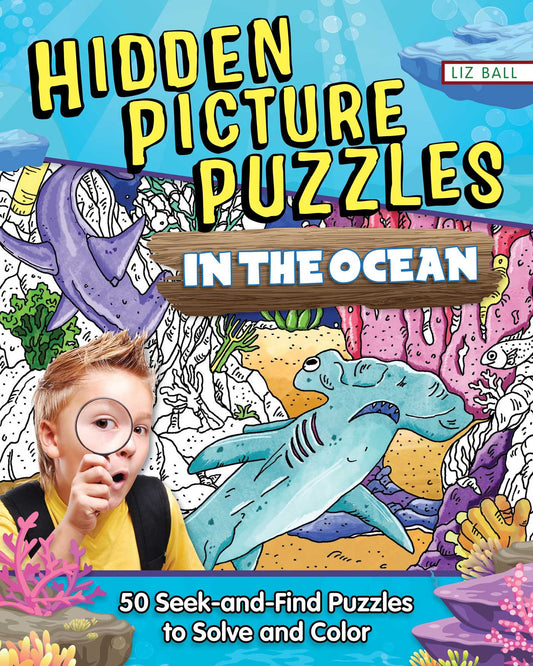 Hidden Picture Puzzles in the Ocean: Seek-and-Find Puzzles to Solve and Color