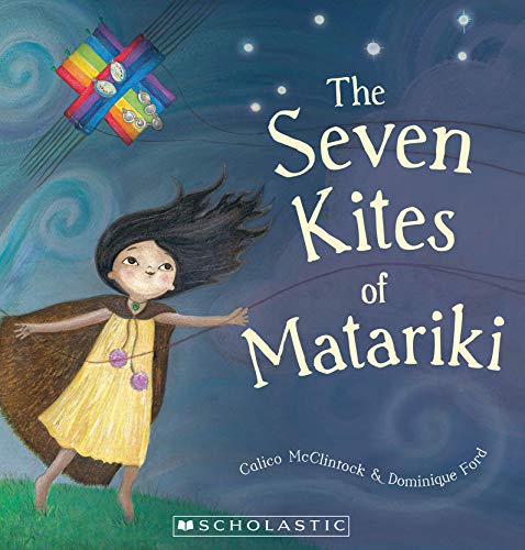 The Seven Kites of Matariki (Paperback) Calico McClintock [New] [Softcover]