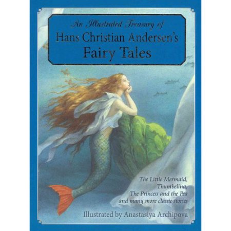 An Illustrated Treasury of Hans Christian Andersen's Fairy Tales