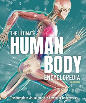 The Ultimate Human Body Encyclopedia : the Complete Visual Guide
