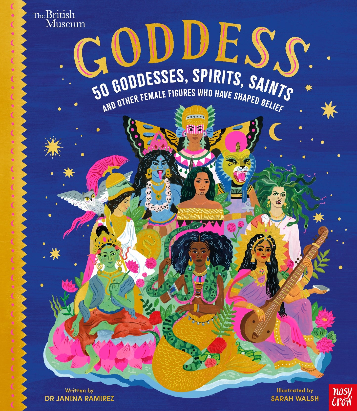 Goddess: 50 Goddesses Spirits Saints and Other Female Figures Who Have Shaped Belief
