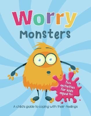 Worry Monsters : a Child's Guide to Coping with Their Feelings