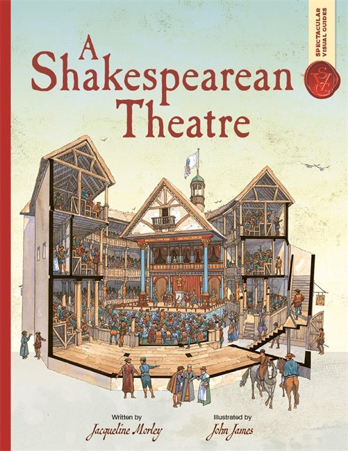 A Shakespearean Theatre (Spectacular Visual Guides)