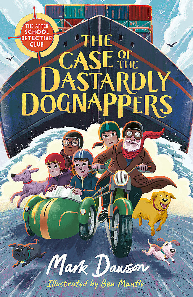 The After School Detective Club: The Case of the Dastardly Dognappers: Book 4