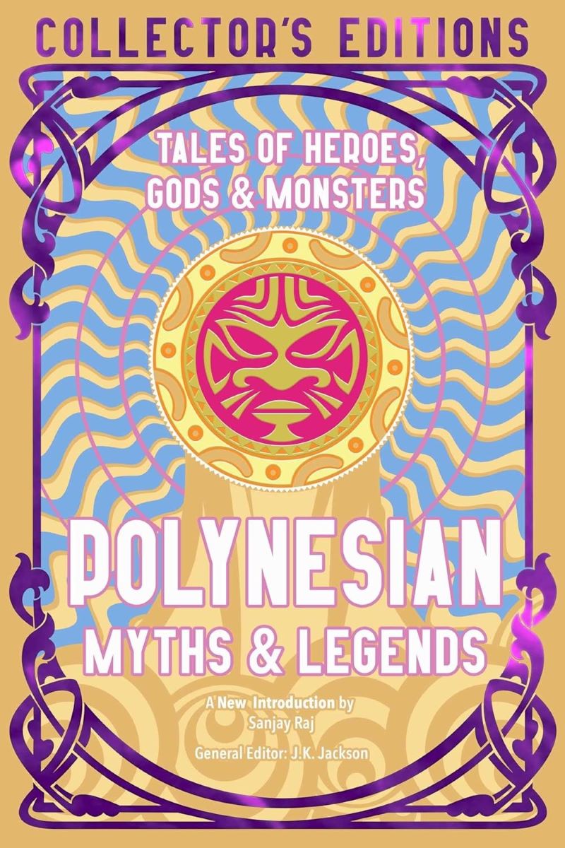 Polynesian Stories & Legends: Tales of Heroes Gods & Monsters