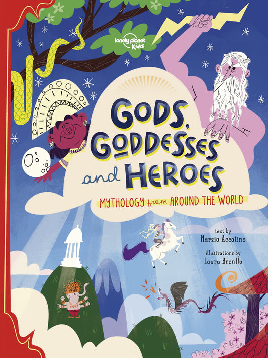 Gods Goddesses and Heroes (Lonely Planet Kids)