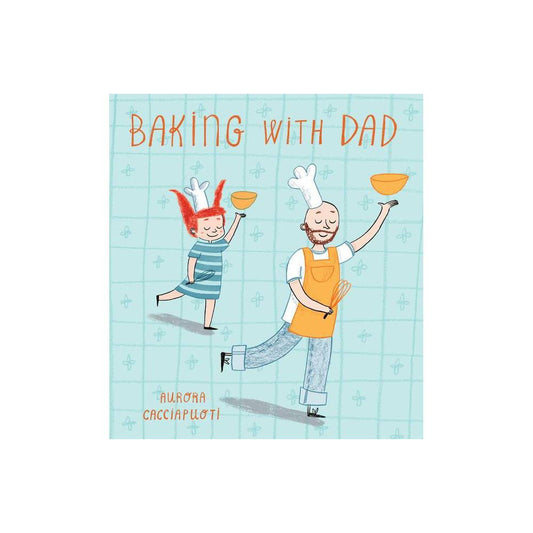 Baking with Dad by Aurora Cacciapuoti (Paperback)