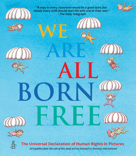 We are All Born Free: The Universal Declaration of Human Rights in Pictures