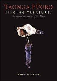 Taonga Puoro - Singing Treasures: The Musical Instruments of the Maori