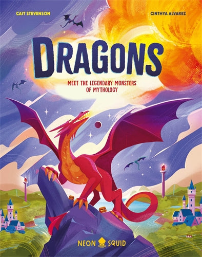 Dragons - Meet the Legendary Monsters of Mythology (HB)