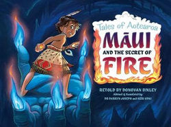 Maui and the Secret of Fire: Tales of Aotearoa 3
