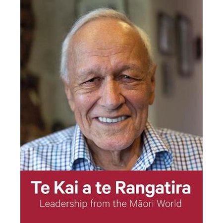 Te Kai a te Rangatira - Leadership from the Maori World