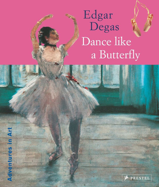 Edgar Degas: Dance Like a Butterfly
