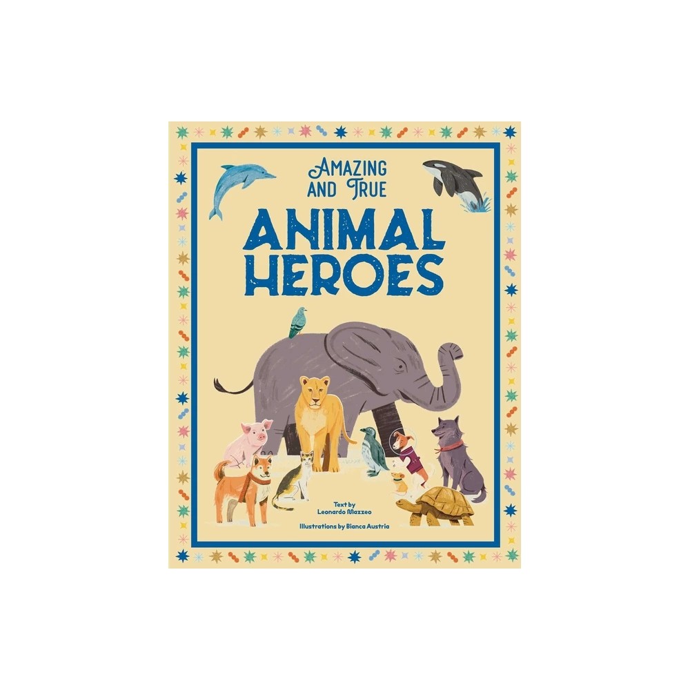 Animal Heroes : Amazing & Really True